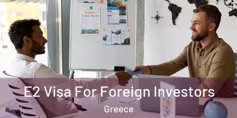  E2 Visa For Foreign Investors Greece