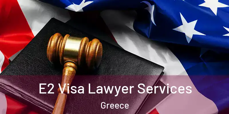  E2 Visa Lawyer Services Greece