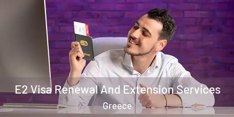  E2 Visa Renewal And Extension Services Greece
