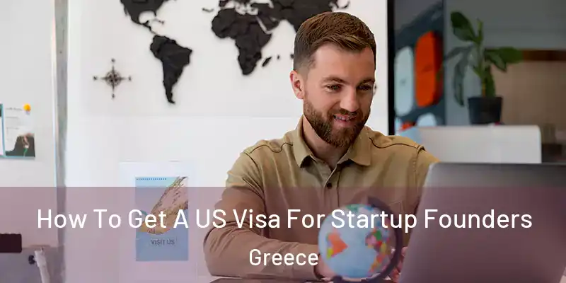  How To Get A US Visa For Startup Founders Greece
